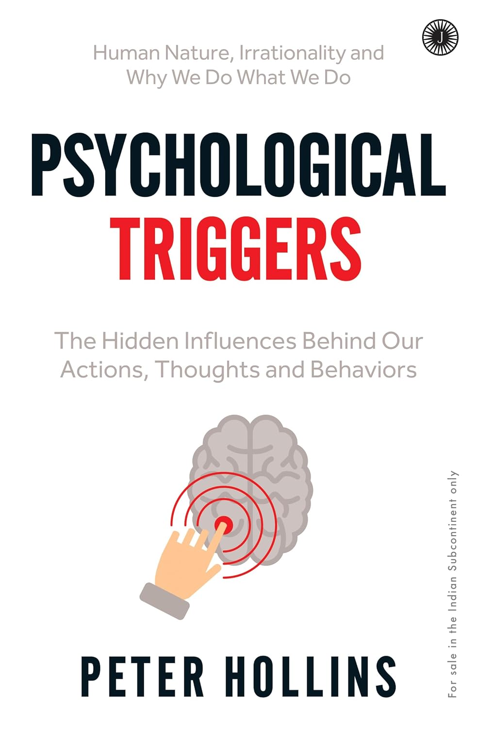 Psychological Triggers: The Hidden Influences Behind Our Actions, Thoughts and Behaviours