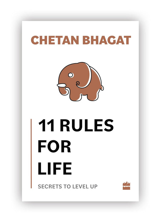 11 Rules for Life: Secrets to Level Up by Chetan Bhagat