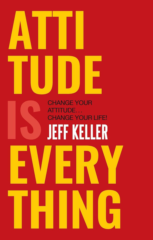 Attitude Is Everything – Jeff Keller