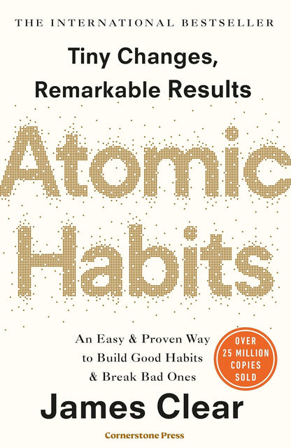Atomic Habits : Tiny Changes, Remarkable Results