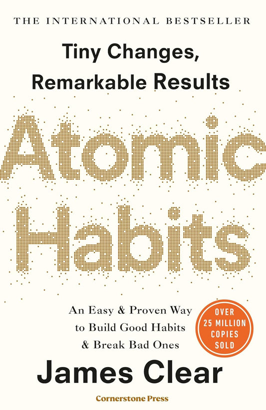 Atomic Habits : Tiny Changes, Remarkable Results