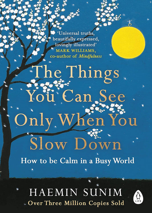 The Things You Can See Only When You Slow Down – Haemin Sunim