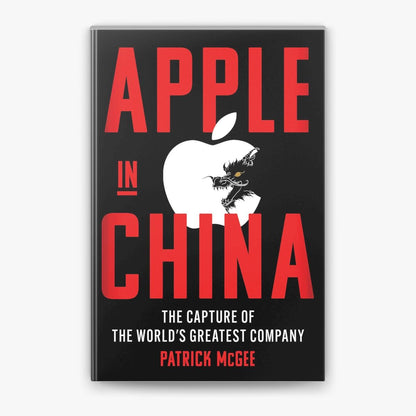 Apple in China: The Capture of the World's Greatest Company