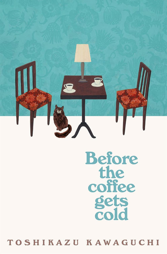 Before the Coffee Gets Cold | Toshikazu Kawaguchi | Picador