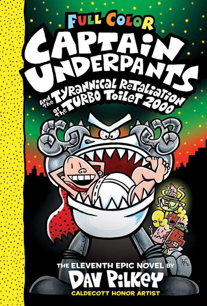 Captain Underpants #11: Captain Underpants and the Tyrannical Retaliation of the Turbo-Toilet 2000