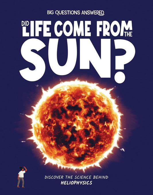 Did Life Come from the Sun? Heliophysics
