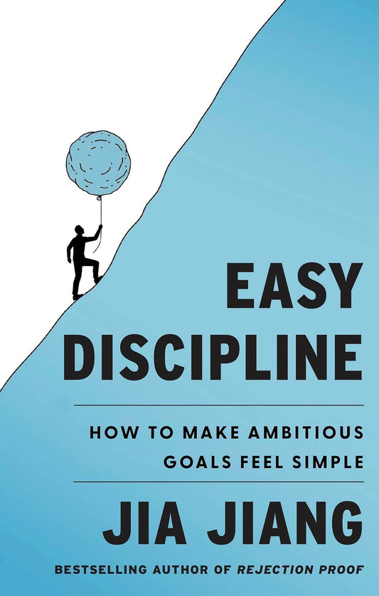 Easy Discipline: How to Make Ambitious Goals Feel Simple