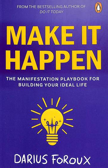 Make It Happen: The Manifestation Playbook for Building Your Ideal Life