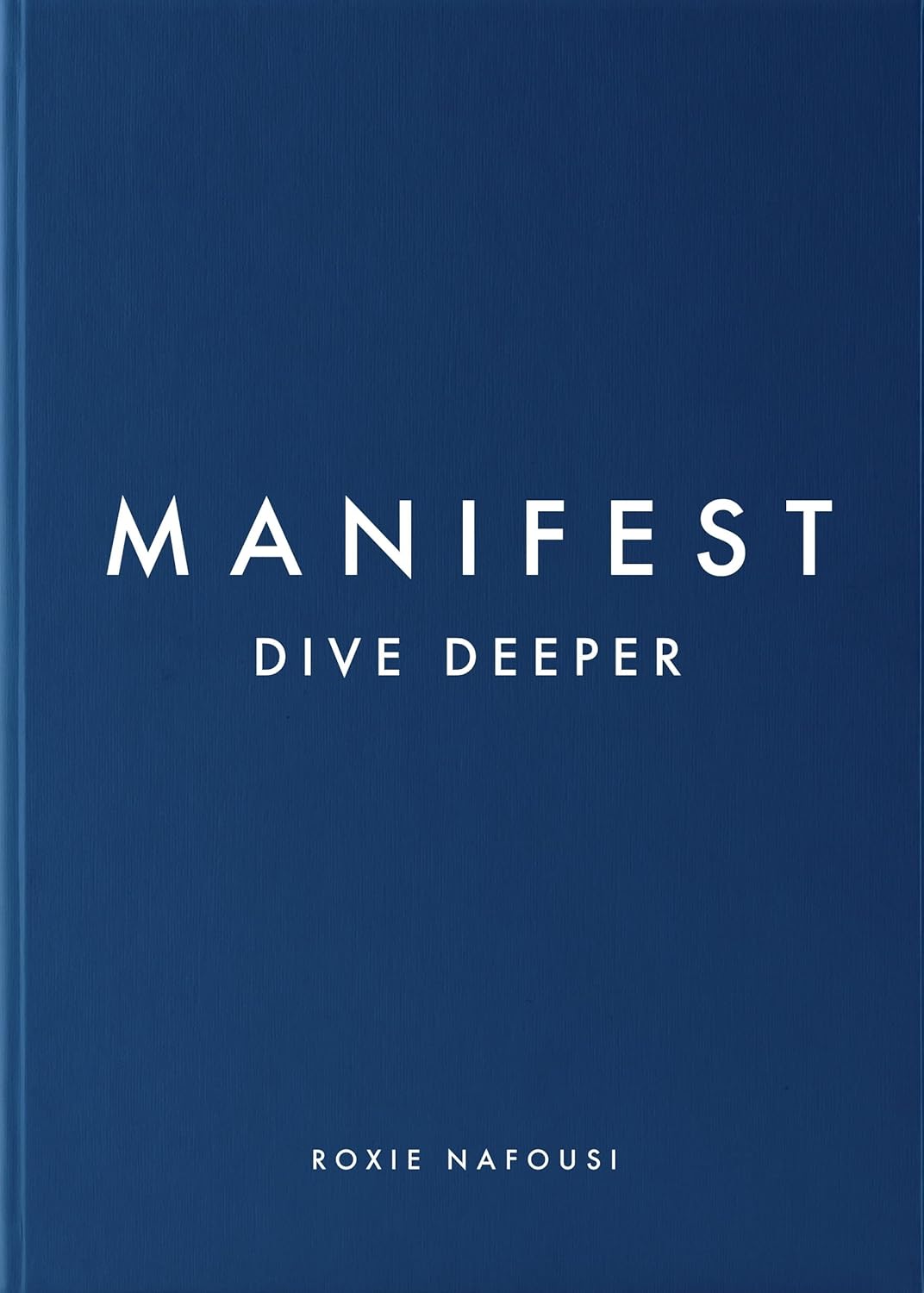 Manifest: Dive Deeper by Roxie Nafousi