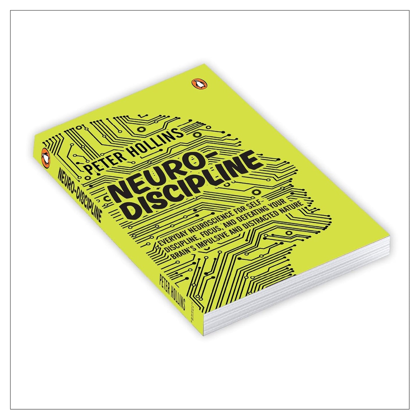 Neuro-Discipline: Everyday Neuroscience for Self-Discipline, Focus, and Defeating Your Brain's Impulsive and Distracted Nature