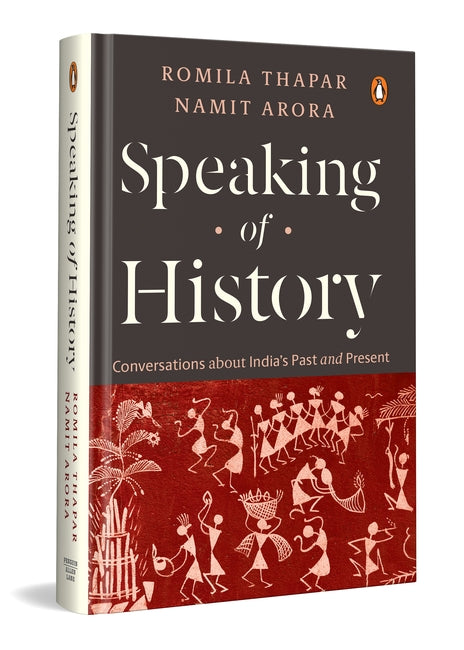 Speaking of History: Conversations About India's Past and Present