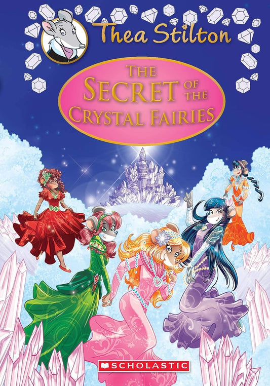 The Secret of the Crystal Fairies – Thea Stilton Special Edition #7