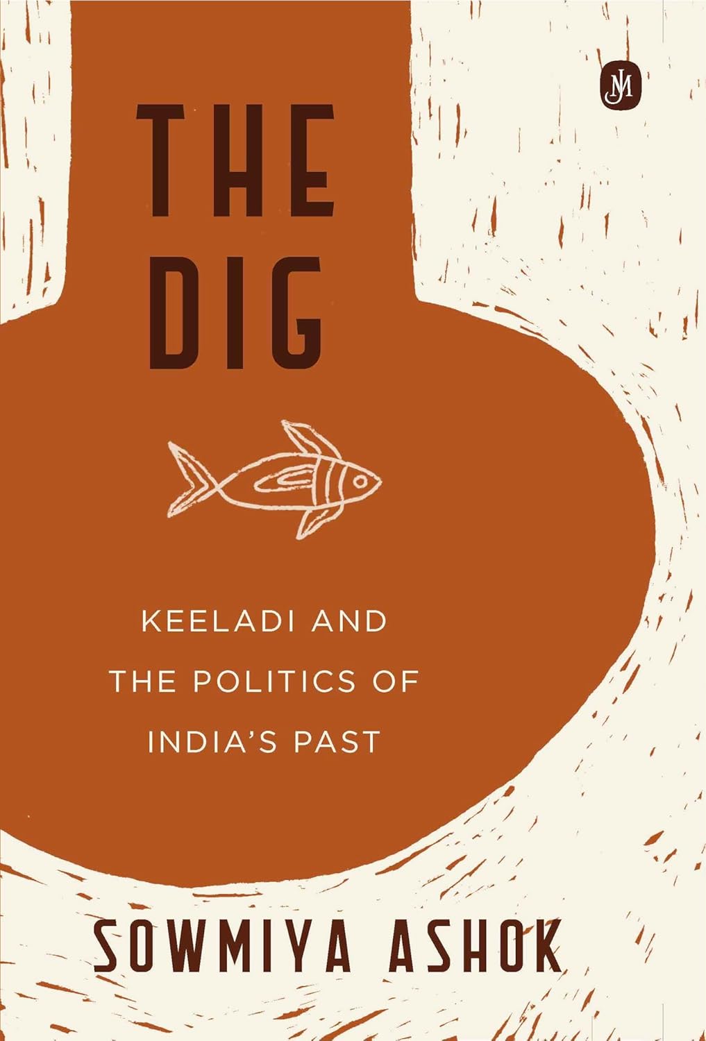The Dig: Keeladi and the Politics of India's Past (Hardback)