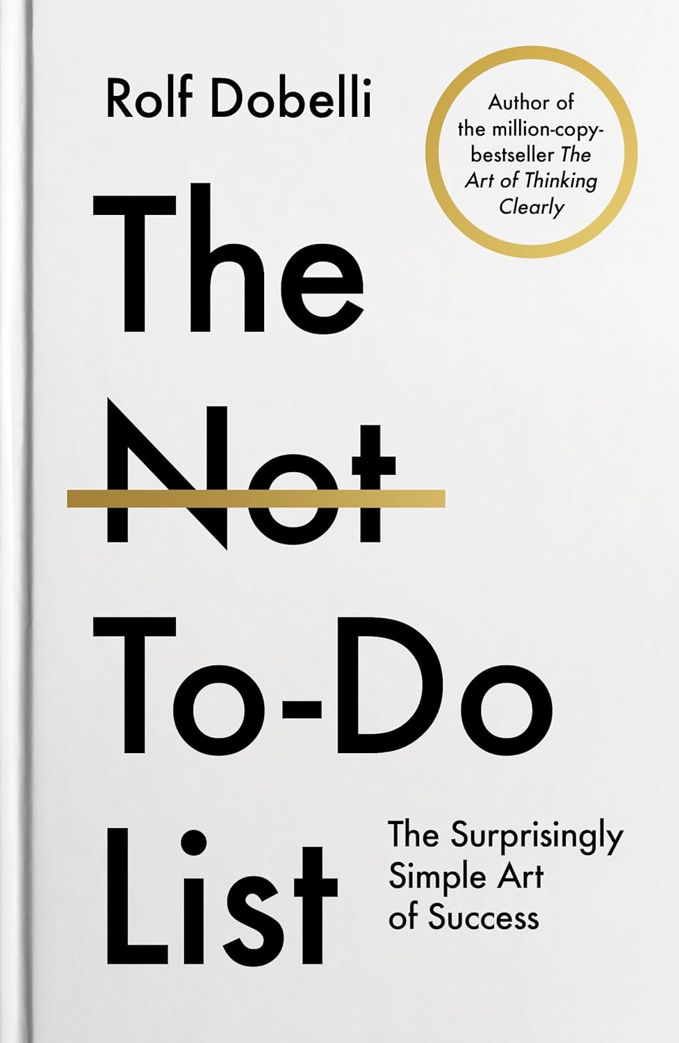 The Not To-Do List: The Surprisingly Simple Art of Success (Hardback)