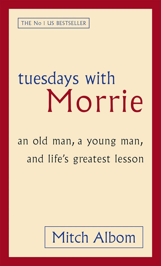 Tuesdays with Morrie by Mitch Albom