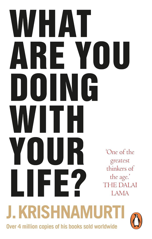 What Are You Doing With Your Life? by J. Krishnamurti