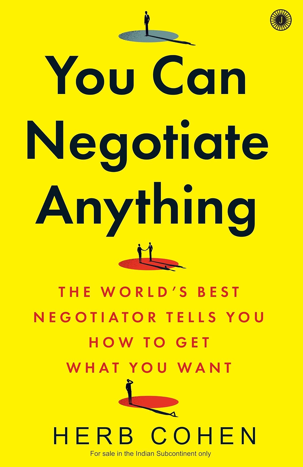 You Can Negotiate Anything: The World's Best Negotiator Tells You How to Get What You Want
