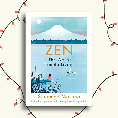 Zen: The Art of Simple Living by Shunmyo Masuno